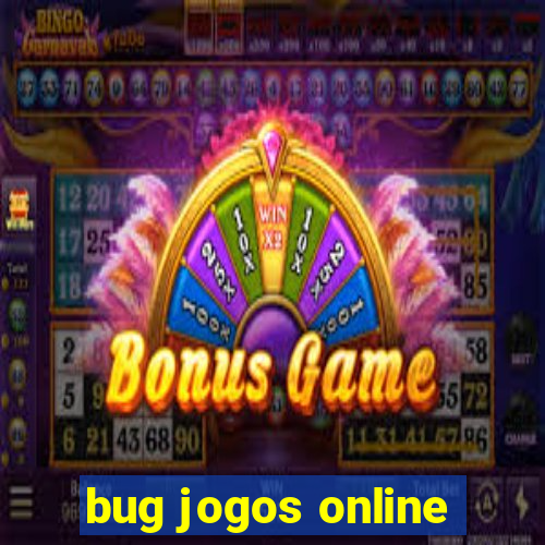 bug jogos online